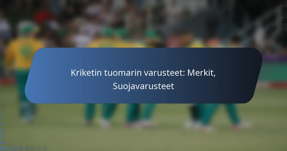 Kriketin tuomarin varusteet: Merkit, Suojavarusteet