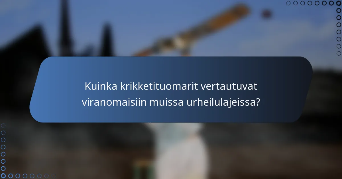 Kuinka krikketituomarit vertautuvat viranomaisiin muissa urheilulajeissa?