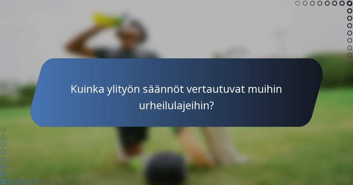 Kuinka ylityön säännöt vertautuvat muihin urheilulajeihin?