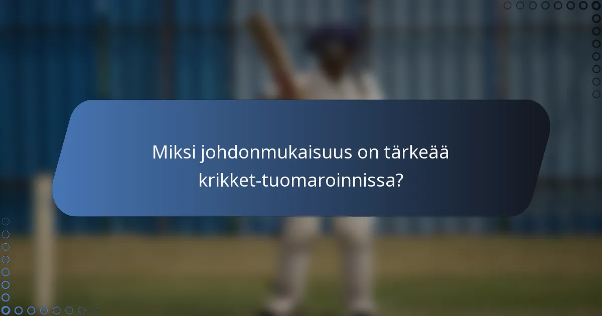 Miksi johdonmukaisuus on tärkeää krikket-tuomaroinnissa?