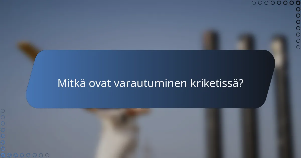 Mitkä ovat varautuminen kriketissä?